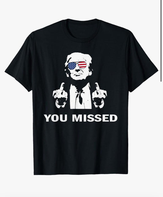 Trump "You Missed" T-Shirt